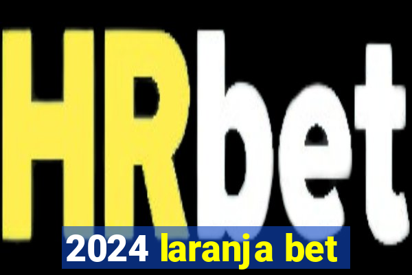 2024 laranja bet